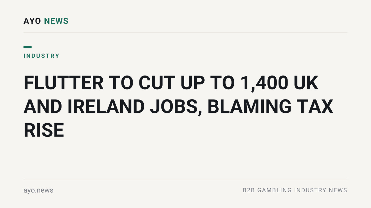 Flutter To Cut Up To 1,400 Uk And Ireland Jobs, Blaming Tax Rise