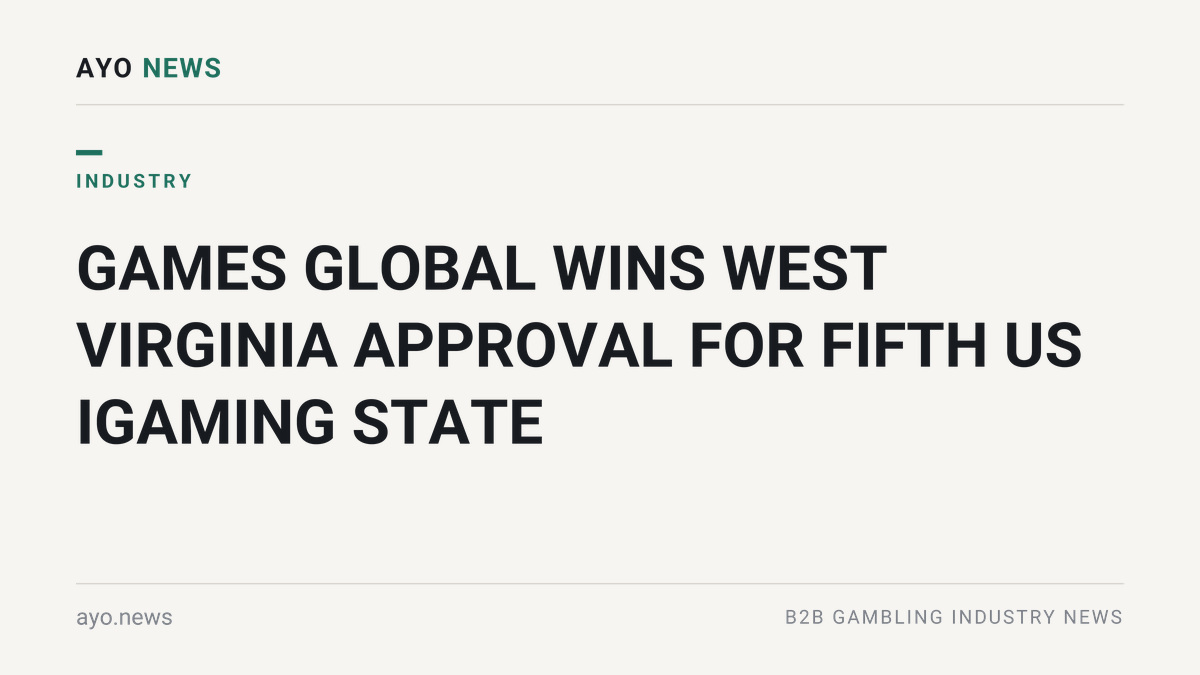 AYO News card: Games Global wins West Virginia approval