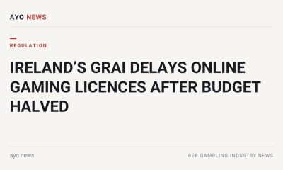 Ireland’S Grai Delays Online Gaming Licences After Budget Halved