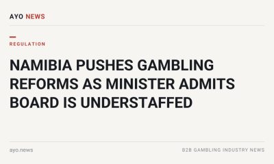 Namibia Pushes Gambling Reforms As Minister Admits Board Is Understaffed