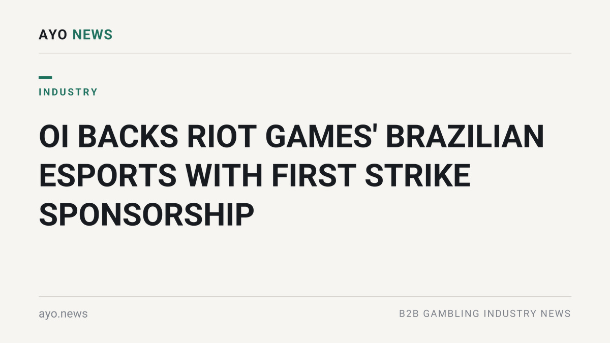 Oi backs riot games' brazilian esports with first strike sponsorship