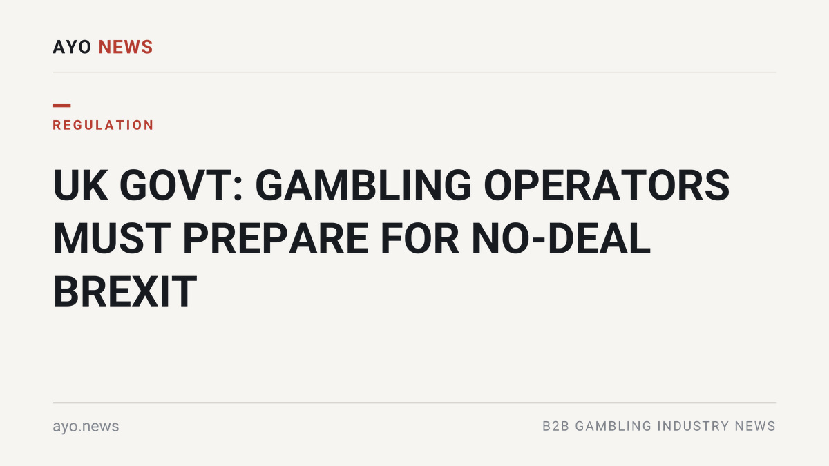 Uk govt: gambling operators must prepare for no-deal brexit