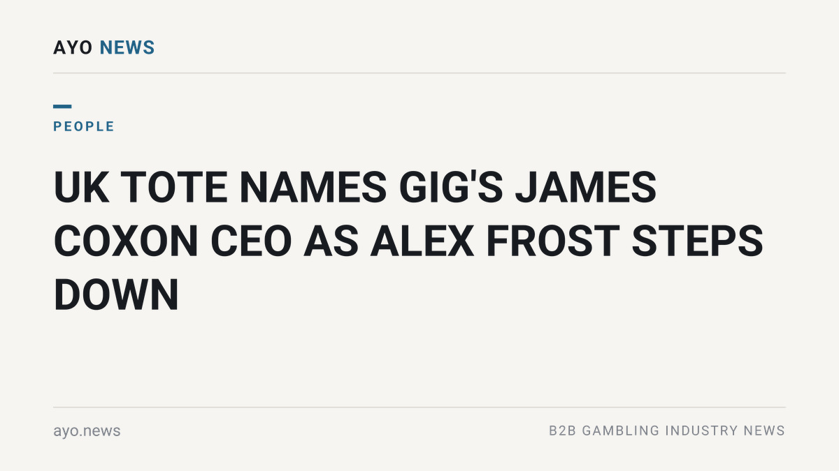 Uk Tote Names Gig'S James Coxon Ceo As Alex Frost Steps Down